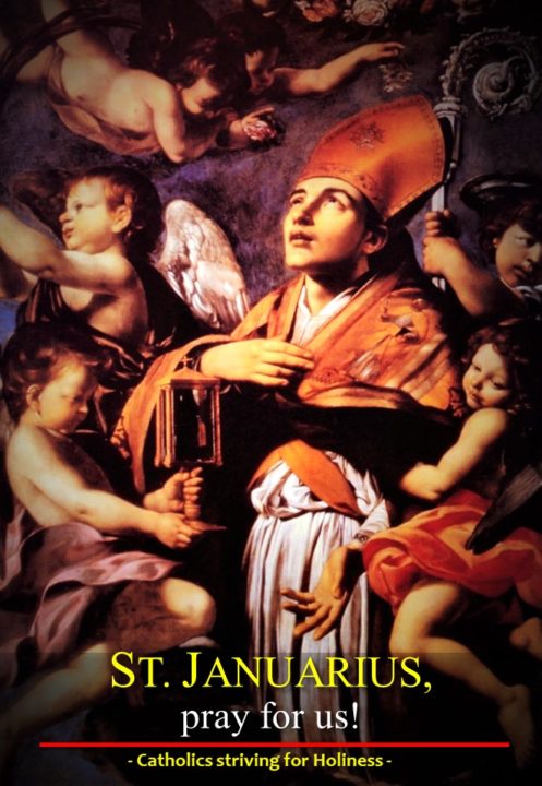 Sept. 19: ST. JANUARIUS, Bishop and Martyr. Patron of Naples, Italy. 2