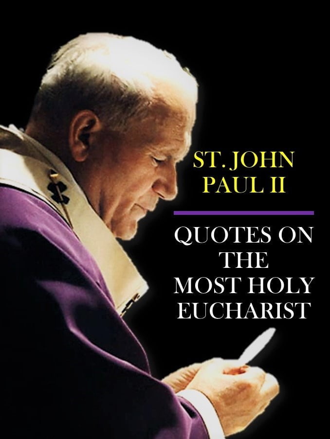 JOHN PAUL II QUOTES ON THE HOLY EUCHARIST