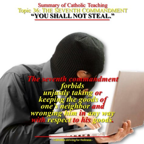 Summary of Catholic Teaching. Topic 36: SEVENTH COMMANDMENT “You shall not steal.” 2