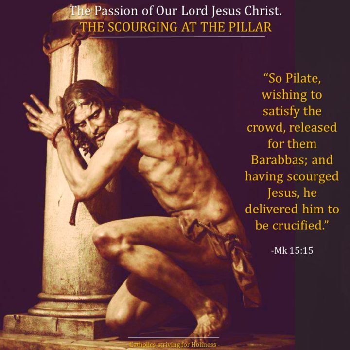The Passion of Our Lord Jesus Christ 3. THE SCOURGING AT THE PILLAR. 2