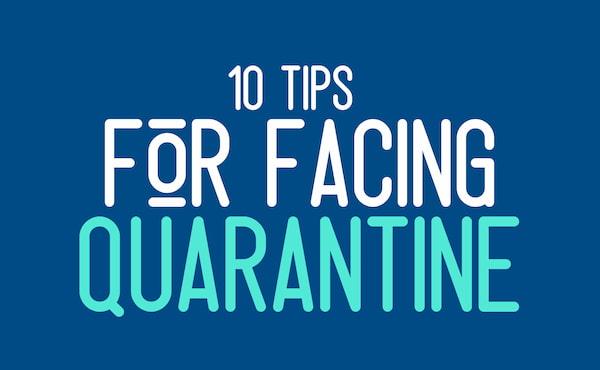 HELPFUL TIPS FOR FACING QUARANTINE. 3