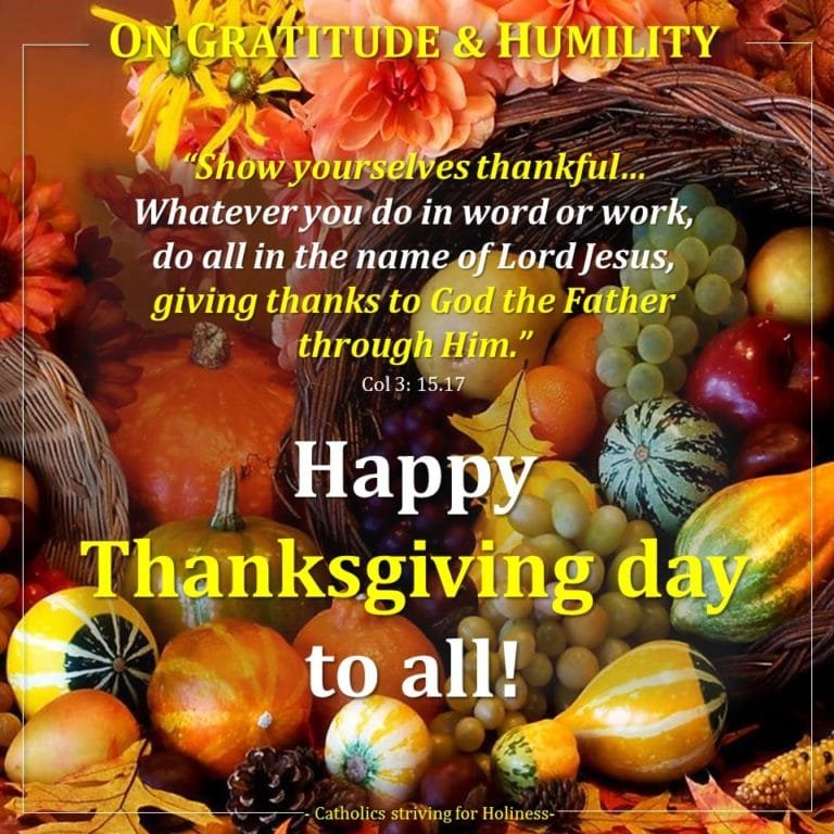 GRATITUDE AND HUMILITY. HAPPY THANKSGIVING! - Catholics Striving For ...