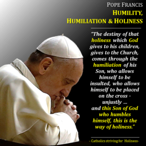 POPE FRANCIS ON HUMILITY, HUMILIATION AND HOLINESS 4