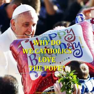 dec-17-pope-francis-bday-love-for-the-pope 4