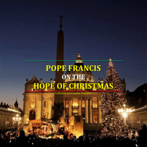 pope-francis-open-your-hearts-to-the-good-news-of-christmas 4