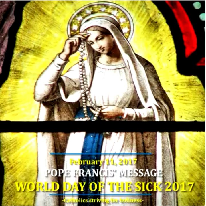 FEB. 11, 2017: WORLD DAY OF THE SICK. MESSAGE OF POPE FRANCIS 12