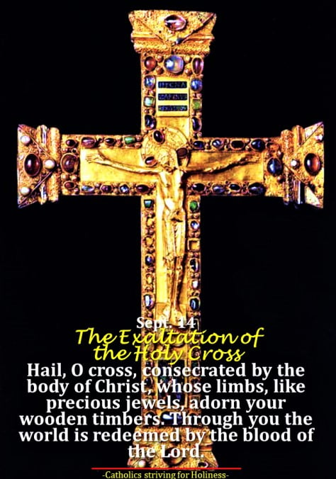 Sept. 14 THE EXALTATION OF THE HOLY CROSS. Feast Intro, Gospel reading and commentary + Divine Office 2nd reading. 6