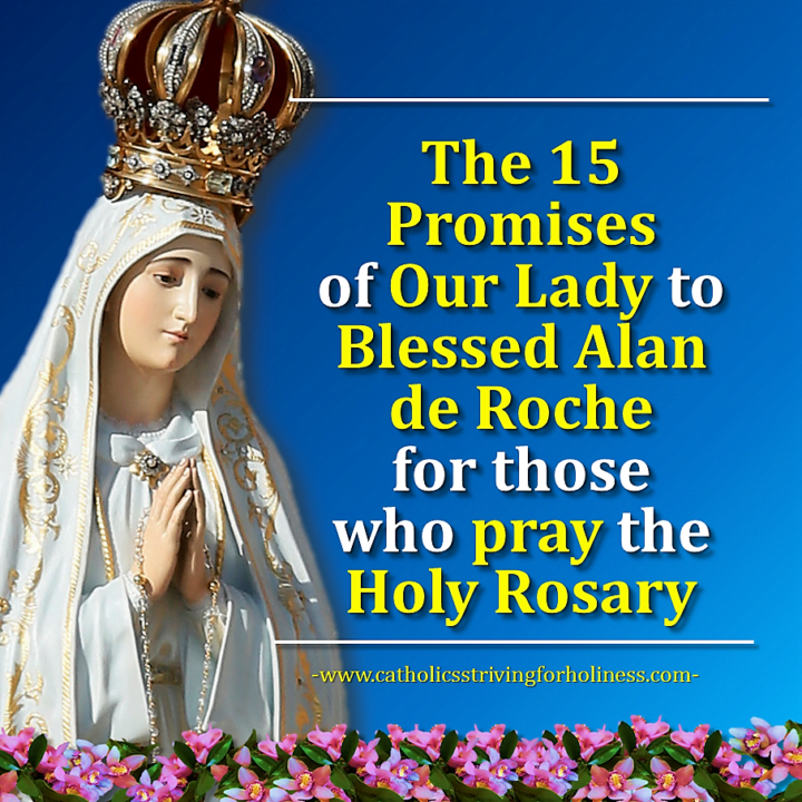 OUR LADY'S 15 PROMISES TO BLESSED ALAN DE ROCHE FOR THOSE WHO PRAY THE HOLY ROSARY. Best with sound. 8