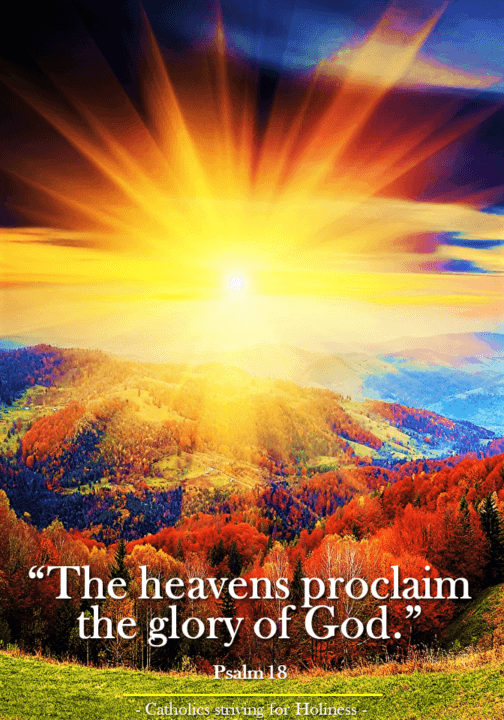 THE HEAVENS PROCLAIM THE GLORY OF GOD (Ps 18). 6