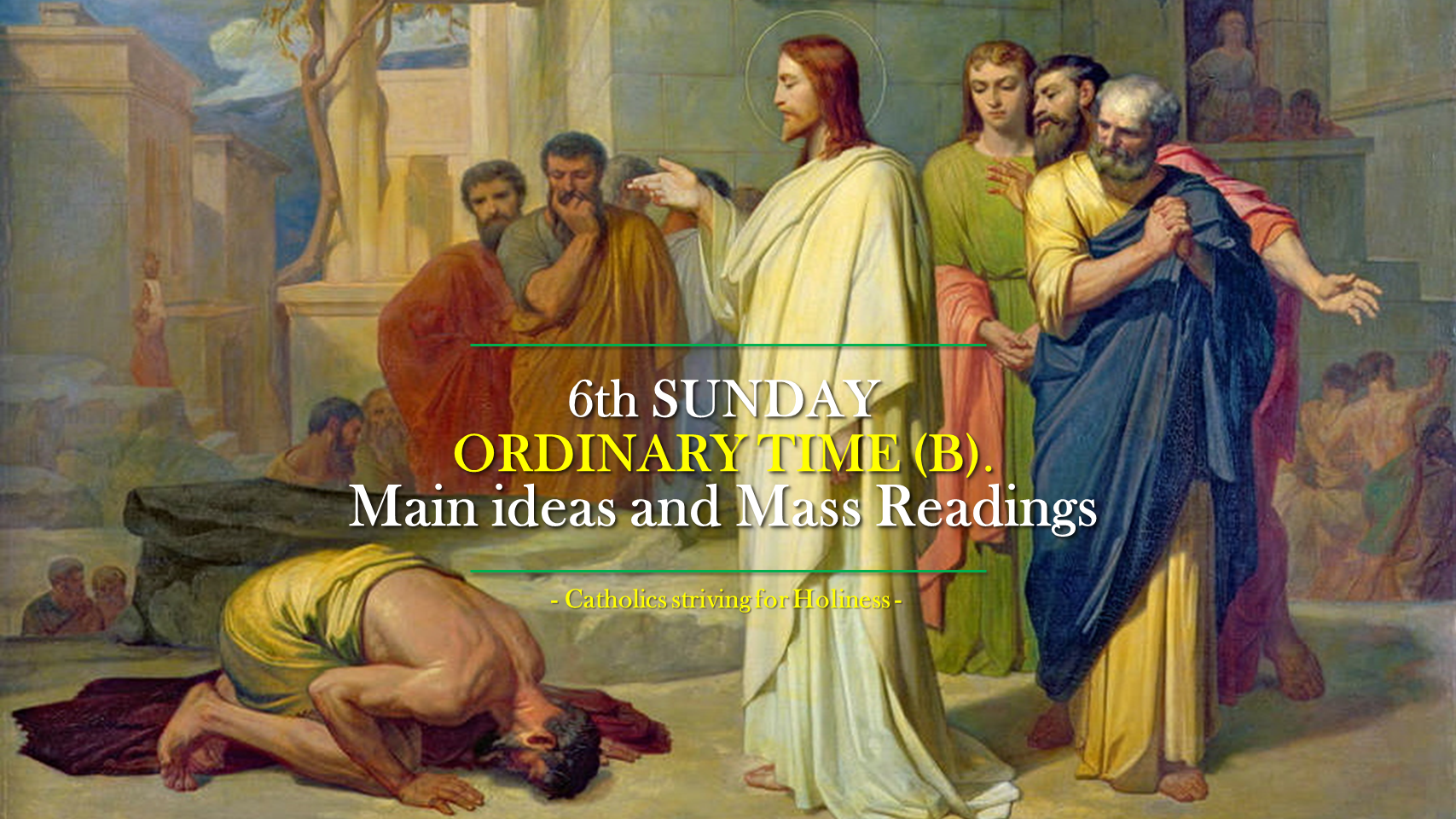 6th Sunday of Ordinary Time (B) MAIN IDEAS AND MASS READINGS. 5