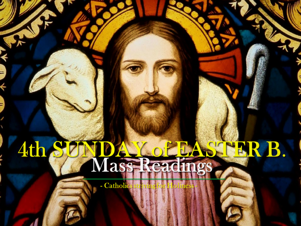 4th Sunday of Easter B. Mass readings. 1
