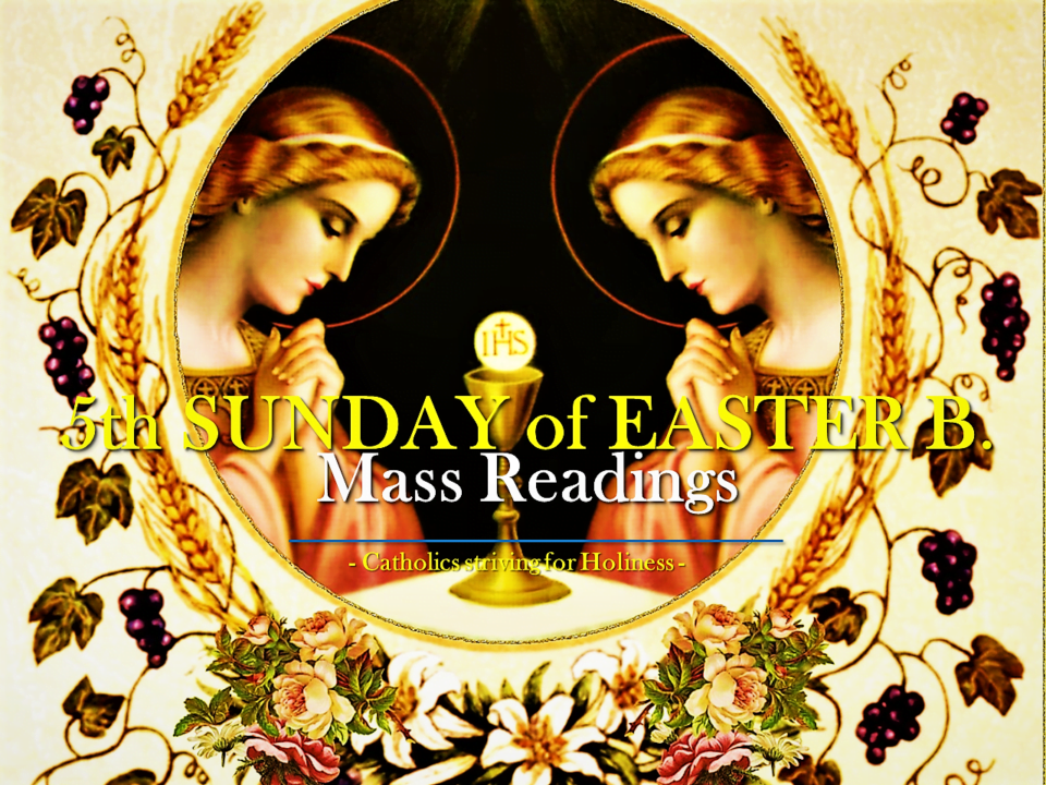 5th Sunday of Easter (B) Mass readings. 11
