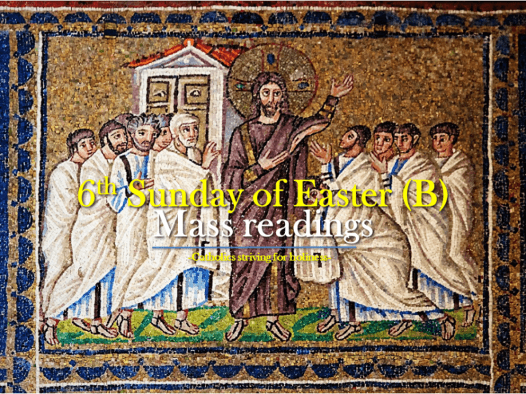 6th Sunday of Easter B. Mass readings. 8 6th sunday easter b mass readings