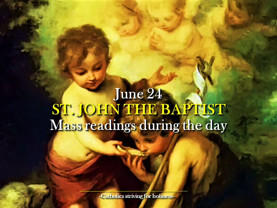 June 24: SOLEMNITY OF THE BIRTH OF ST. JOHN THE BAPTIST. MASS PRAYERS AND READINGS. 2
