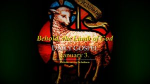 Jan.-3-behold-the-lamb-of-god-daily-gospel 4
