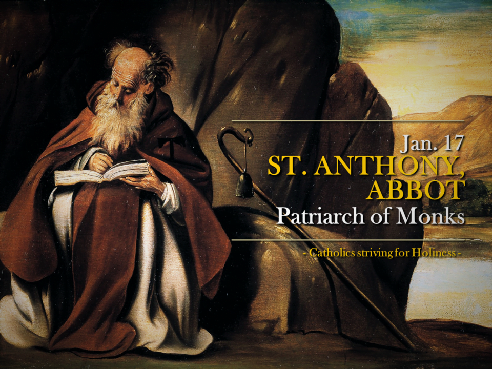 Jan. 17: ST. ANTHONY THE ABBOT. The beautiful story of his vocation. 1