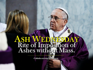 ASH WEDNESDAY. Rite of Imposition of Ashes without Mass.