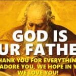 GOD IS OUR FATHER! HAPPY FATHER’S DAY DEAREST GOD! 23 God is our Father