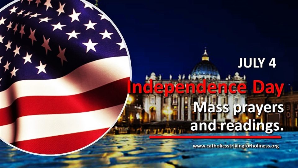 July 4: INDEPENDENCE DAY MASS PRAYERS (Optional memorial in the United States). 10