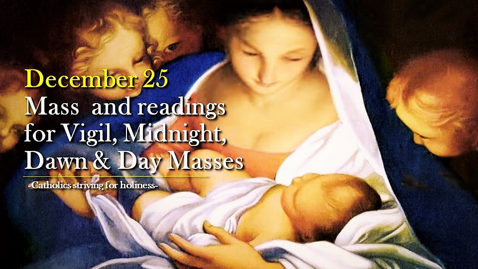 DECEMBER 25. NATIVITY OF OUR LORD (CHRISTMAS) Mass prayers and readings (Vigil, Midnight, Dawn and Day) 1