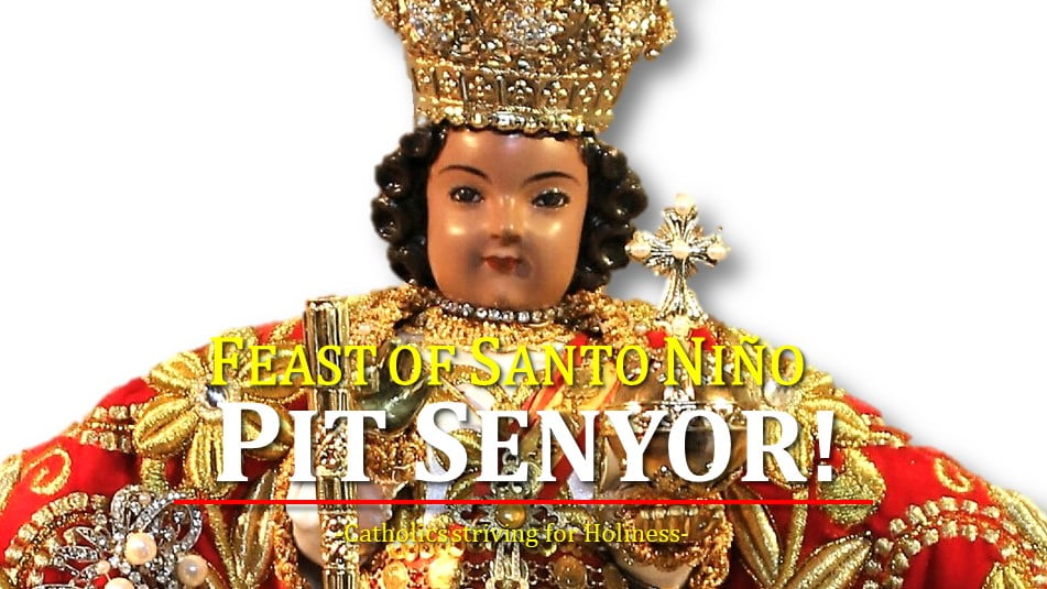 FEAST OF SANTO NIÑO DE CEBÚ. 3rd Sunday of January (PHILIPPINES) The meaning of PIT SENYOR! 1