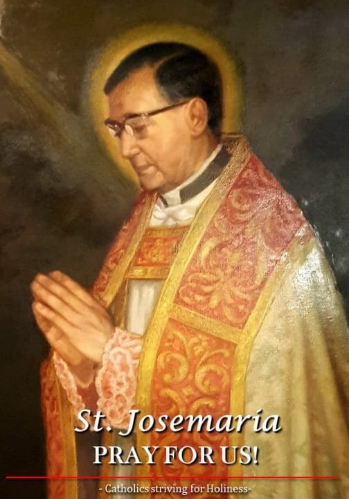 JAN. 9: HAPPY BIRTHDAY ST. JOSEMARIA! PRAY FOR US! 1