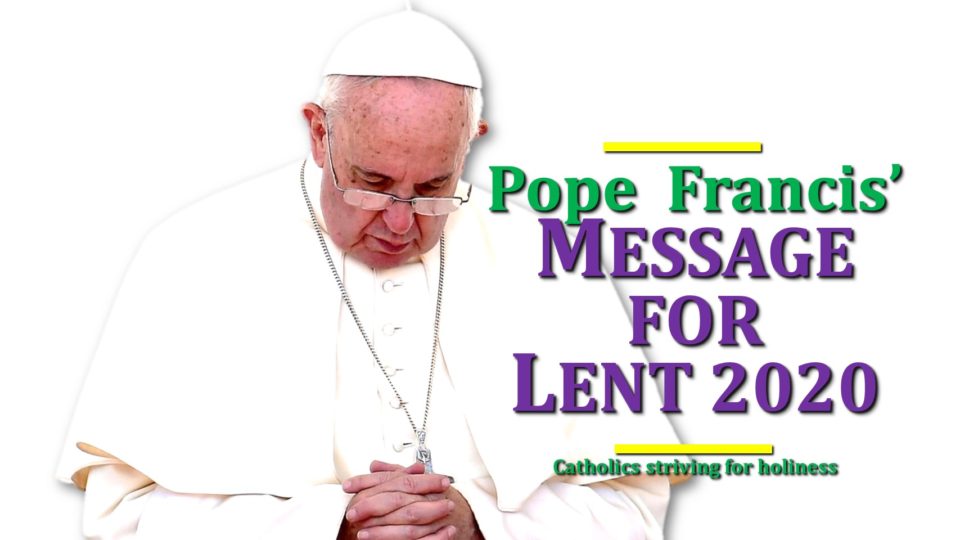 POPE FRANCIS' MESSAGE FOR LENT 2020. 1