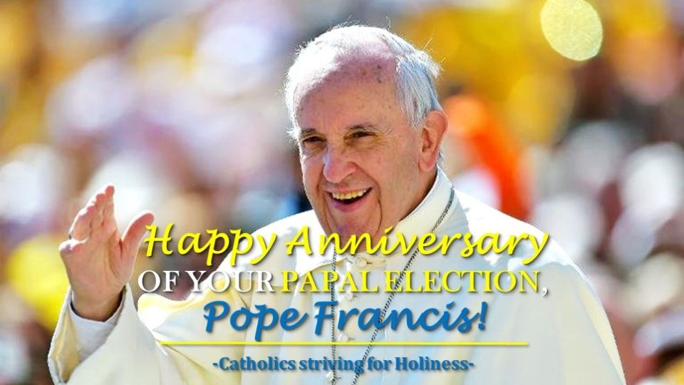 MARCH 13: ANNIVERSARY OF THE ELECTION OF POPE FRANCIS AV AND PRAYER FOR THE POPE. 1