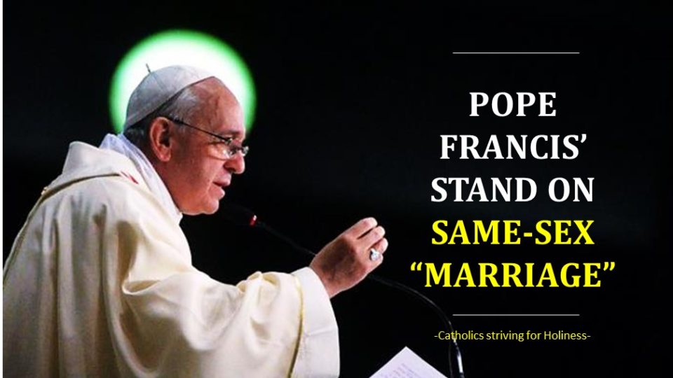 WHAT IS POPE FRANCIS' STAND ON SAME SEX "MARRIAGE"? MUST READ: An important clarification to all Catholics! 4