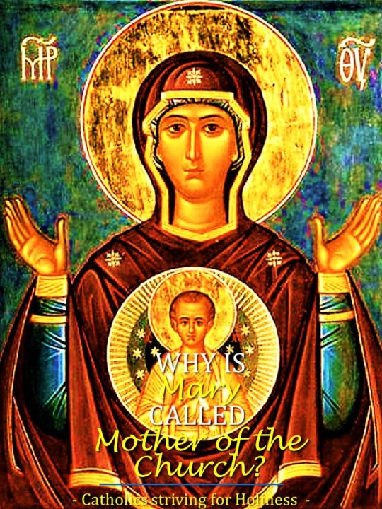 WHY IS THE BLESSED VIRGIN MARY CALLED MOTHER OF THE CHURCH? 2