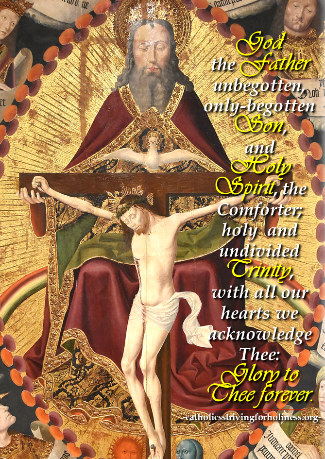 HAPPY SOLEMNITY OF THE MOST HOLY TRINITY!  OH MOST HOLY TRINITY, GOD IMMORTAL BE ADORED! 2