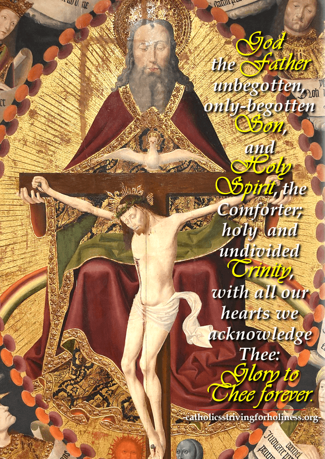 HAPPY SOLEMNITY OF THE MOST HOLY TRINITY!  OH MOST HOLY TRINITY, GOD IMMORTAL BE ADORED! 2