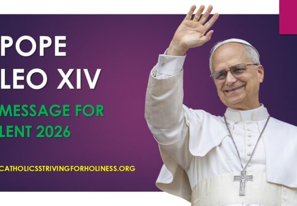 POPE LEO XIV: MESSAGE FOR LENT 2026 13 lent 2026